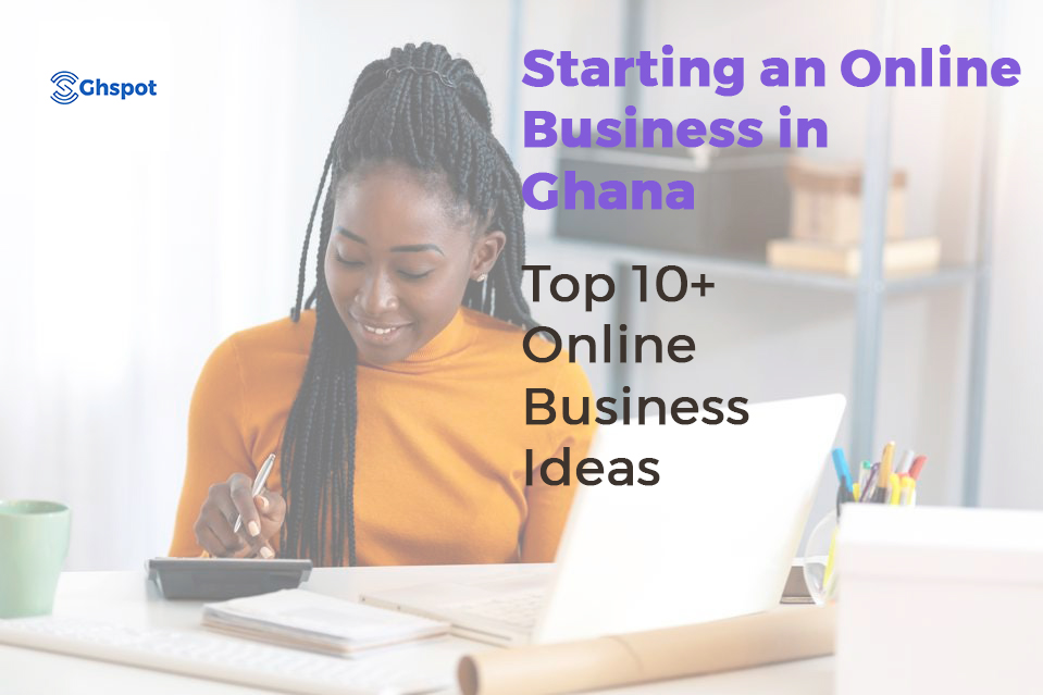 The Ultimate Guide to Starting a Thriving Online Business in Ghana