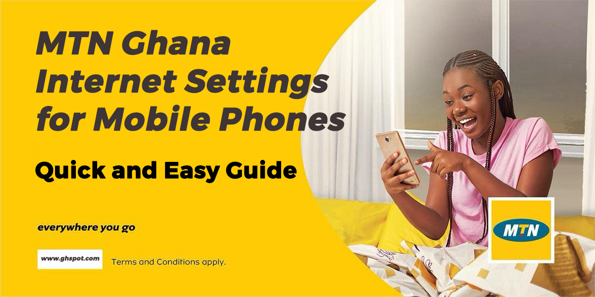 MTN Ghana Internet Settings For Mobile Phones 2023 : Quick And Easy ...