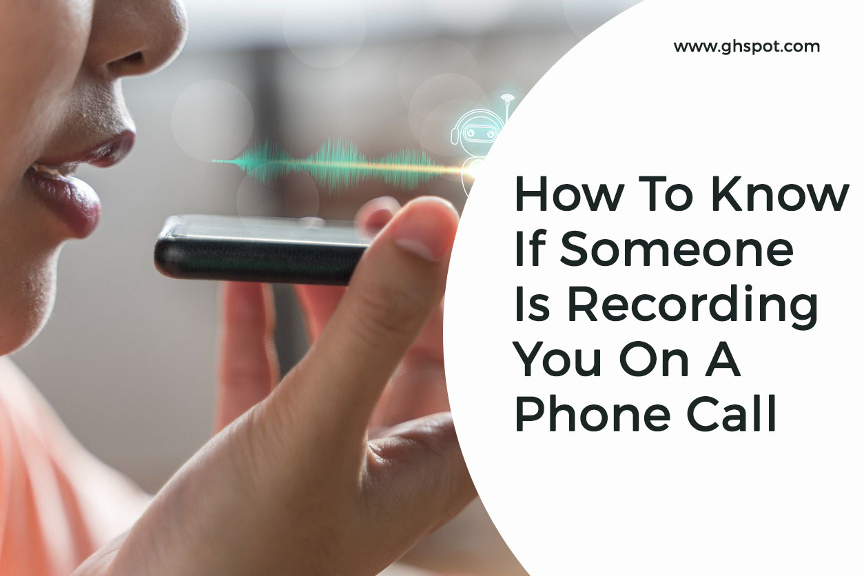 how-to-tell-if-your-phone-conversation-is-being-recorded-ghspot