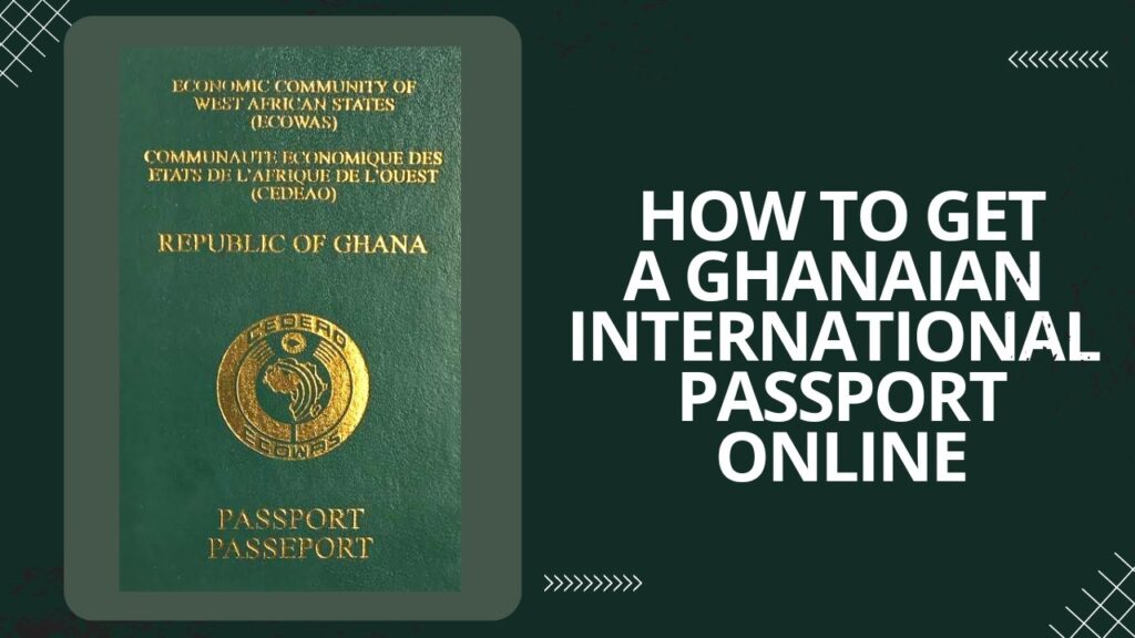 How to Apply for a Ghana Passport Online : Step-by-Step Guide (Official)